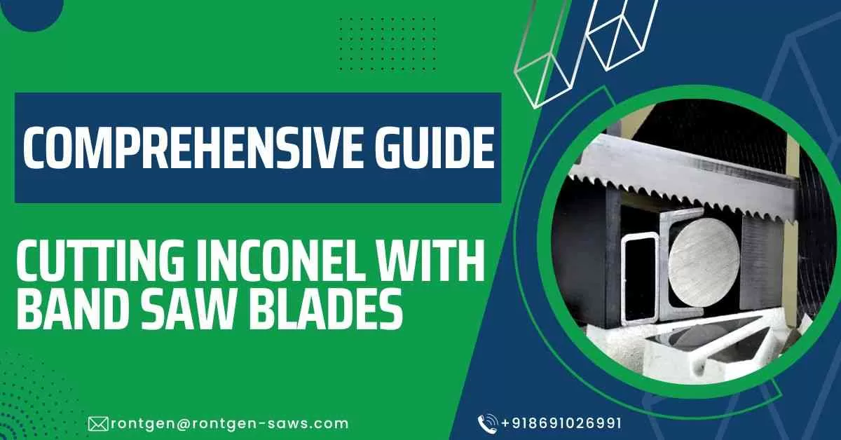 A Comprehensive Guide to Cutting Inconel with Band Saw Blades.