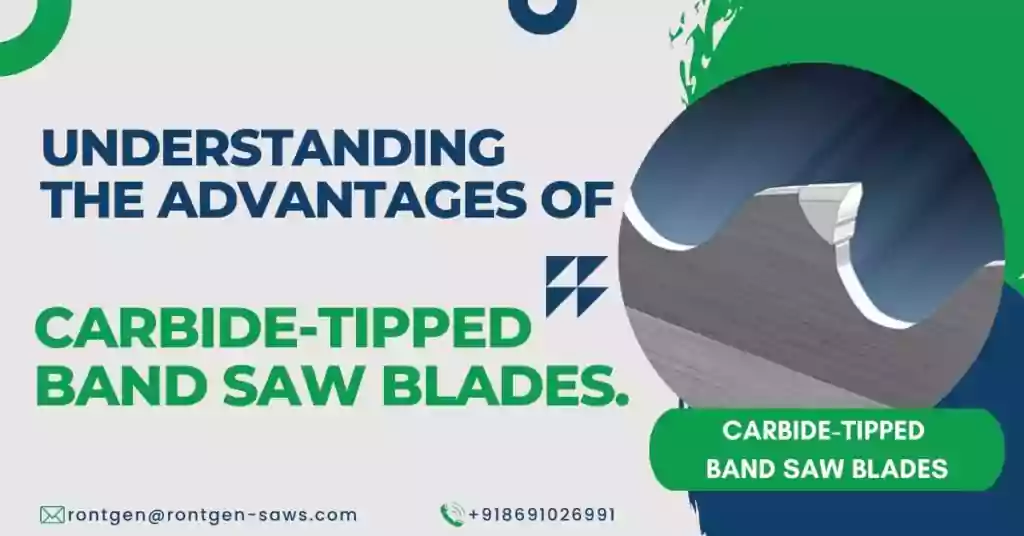 Understanding the Advantages of Carbide-Tipped Band Saw Blades.